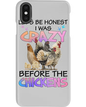 Load image into Gallery viewer, Chicken Let's Be Honest I Was Crazy Before The Chickens Phone case