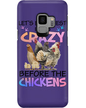 Load image into Gallery viewer, Chicken Let's Be Honest I Was Crazy Before The Chickens Phone case