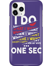 Load image into Gallery viewer, I Do What I Want When I Want Where I Want Phone case
