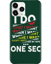 Load image into Gallery viewer, I Do What I Want When I Want Where I Want Phone case