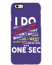 Load image into Gallery viewer, I Do What I Want When I Want Where I Want Phone case