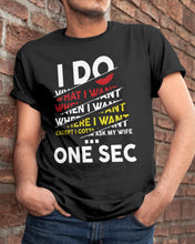 Load image into Gallery viewer, I Do What I Want When I Want Where I Want Guys Tee