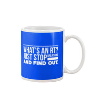 Load image into Gallery viewer, What's An RT Just Stop Breathing And Find Out Mug