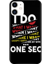Load image into Gallery viewer, I Do What I Want When I Want Where I Want Phone case