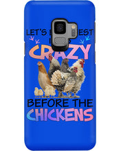 Load image into Gallery viewer, Chicken Let's Be Honest I Was Crazy Before The Chickens Phone case
