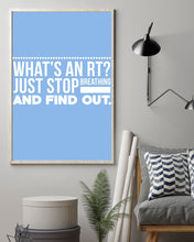 Load image into Gallery viewer, What's An RT Just Stop Breathing And Find Out Vertical Poster