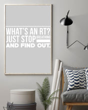 Load image into Gallery viewer, What's An RT Just Stop Breathing And Find Out Vertical Poster