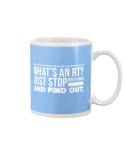 Load image into Gallery viewer, What's An RT Just Stop Breathing And Find Out Mug