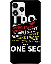 Load image into Gallery viewer, I Do What I Want When I Want Where I Want Phone case