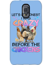 Load image into Gallery viewer, Chicken Let's Be Honest I Was Crazy Before The Chickens Phone case