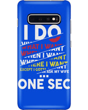 Load image into Gallery viewer, I Do What I Want When I Want Where I Want Phone case