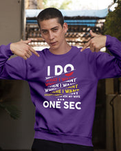 Load image into Gallery viewer, I Do What I Want When I Want Where I Want Sweatshirt