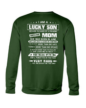 Load image into Gallery viewer, Lucky Son Who Raised By A Freaking Awesome June Mom Sweatshirt