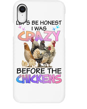 Load image into Gallery viewer, Chicken Let's Be Honest I Was Crazy Before The Chickens Phone case