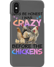 Load image into Gallery viewer, Chicken Let's Be Honest I Was Crazy Before The Chickens Phone case