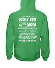 Load image into Gallery viewer, Lucky Son Who Raised By A Freaking Awesome June Mom Hoodie