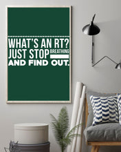 Load image into Gallery viewer, What's An RT Just Stop Breathing And Find Out Vertical Poster