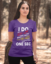 Load image into Gallery viewer, I Do What I Want When I Want Where I Want Ladies Tee