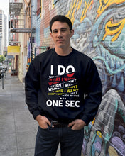 Load image into Gallery viewer, I Do What I Want When I Want Where I Want Sweatshirt
