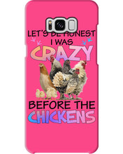 Load image into Gallery viewer, Chicken Let's Be Honest I Was Crazy Before The Chickens Phone case