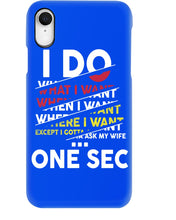 Load image into Gallery viewer, I Do What I Want When I Want Where I Want Phone case