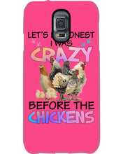 Load image into Gallery viewer, Chicken Let's Be Honest I Was Crazy Before The Chickens Phone case