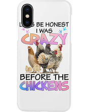 Load image into Gallery viewer, Chicken Let's Be Honest I Was Crazy Before The Chickens Phone case