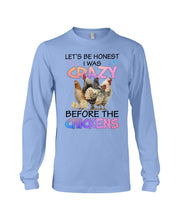 Load image into Gallery viewer, Chicken Let's Be Honest I Was Crazy Before The Chickens Unisex Long Sleeve