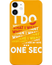 Load image into Gallery viewer, I Do What I Want When I Want Where I Want Phone case