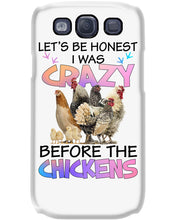 Load image into Gallery viewer, Chicken Let's Be Honest I Was Crazy Before The Chickens Phone case