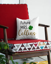Load image into Gallery viewer, Shamrock Future Mrs Collins St Patrick's Day Pillow Cover