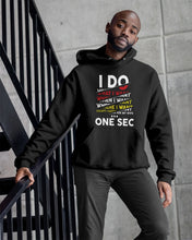 Load image into Gallery viewer, I Do What I Want When I Want Where I Want Hoodie