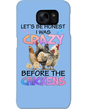 Load image into Gallery viewer, Chicken Let's Be Honest I Was Crazy Before The Chickens Phone case