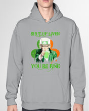 Load image into Gallery viewer, Shut Up Liver You're Fine Ireland Flag Shamrock St Patrick's Day Gift Hoodie