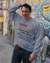 Load image into Gallery viewer, Gift For Grandpa I Know Everything If I Don't Know I Make Stuff Up Sweatshirt
