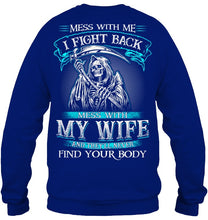 Load image into Gallery viewer, Gift For Family Mess With My Wife Sweatshirt