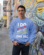 Load image into Gallery viewer, I Do What I Want When I Want Where I Want Sweatshirt