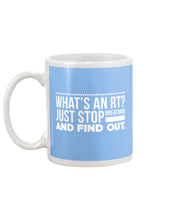 Load image into Gallery viewer, What's An RT Just Stop Breathing And Find Out Mug