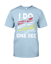 Load image into Gallery viewer, I Do What I Want When I Want Where I Want Guys Tee