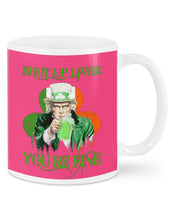 Load image into Gallery viewer, Shut Up Liver You're Fine Ireland Flag Shamrock St Patrick's Day Gift Mug