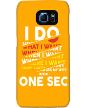 Load image into Gallery viewer, I Do What I Want When I Want Where I Want Phone case