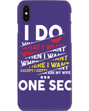 Load image into Gallery viewer, I Do What I Want When I Want Where I Want Phone case