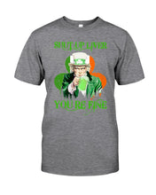 Load image into Gallery viewer, Shut Up Liver You're Fine Ireland Flag Shamrock St Patrick's Day Gift Guys Tee