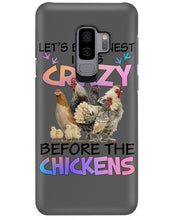 Load image into Gallery viewer, Chicken Let's Be Honest I Was Crazy Before The Chickens Phone case