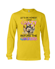 Load image into Gallery viewer, Chicken Let's Be Honest I Was Crazy Before The Chickens Unisex Long Sleeve