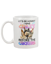 Load image into Gallery viewer, Chicken Let's Be Honest I Was Crazy Before The Chickens Mug