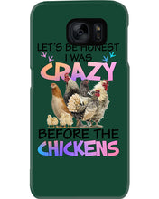 Load image into Gallery viewer, Chicken Let's Be Honest I Was Crazy Before The Chickens Phone case