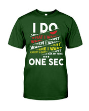 Load image into Gallery viewer, I Do What I Want When I Want Where I Want Guys Tee
