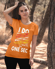 Load image into Gallery viewer, I Do What I Want When I Want Where I Want Ladies Tee