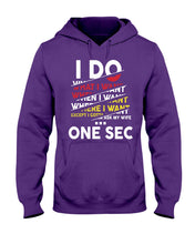 Load image into Gallery viewer, I Do What I Want When I Want Where I Want Hoodie